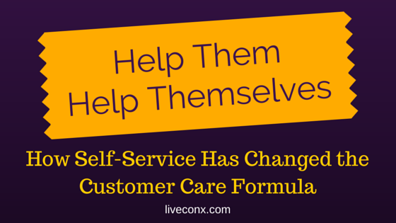 Help Them Help Themselves: How Self-Service Has Changed the Customer Care Formula